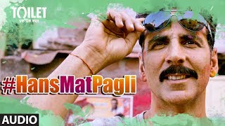 Hans Mat Pagli Song |Toilet- Ek Prem Katha |Akshay Kumar, Bhumi | Sonu Nigam, Shreya Ghoshal