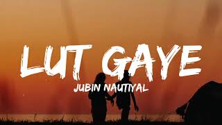 Lut Gaye (lyrics) - Jubin Nautiyal | Manoj Muntashir | Tanishk Bagchi | Emraan Hashmi, Yukti Thareja Resimi