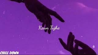 Kaun Tujhe (Slowed+Reverb)