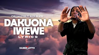 Chillmaster ft Ruzh Black - Dakuona Iwewe lyrics