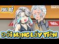 Full Bộ ll Đổi Mạng Lấy Tiền ll
