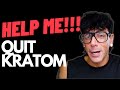 Help me quit kratom  how to quit kratom