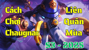 Cách chơi Chaugnar mùa S3 2025 | Cách lên đồ, bảng ngọc, combo hiệu quả