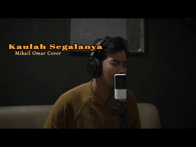 Kaulah Segalanya || Mikail Omar Cover class=