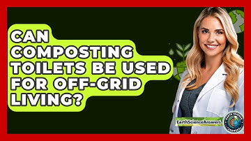 Can Composting Toilets Be Used For Off-grid Living? - Earth Science Answers
