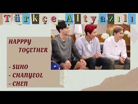 [Türkçe Altyazılı] EXO (Suho, Chanyeol, Chen) – Happy Together(16.07.14)