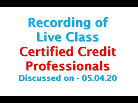 Recording of Certified Credit Professionals - Live class with N S Toor 29.03.20