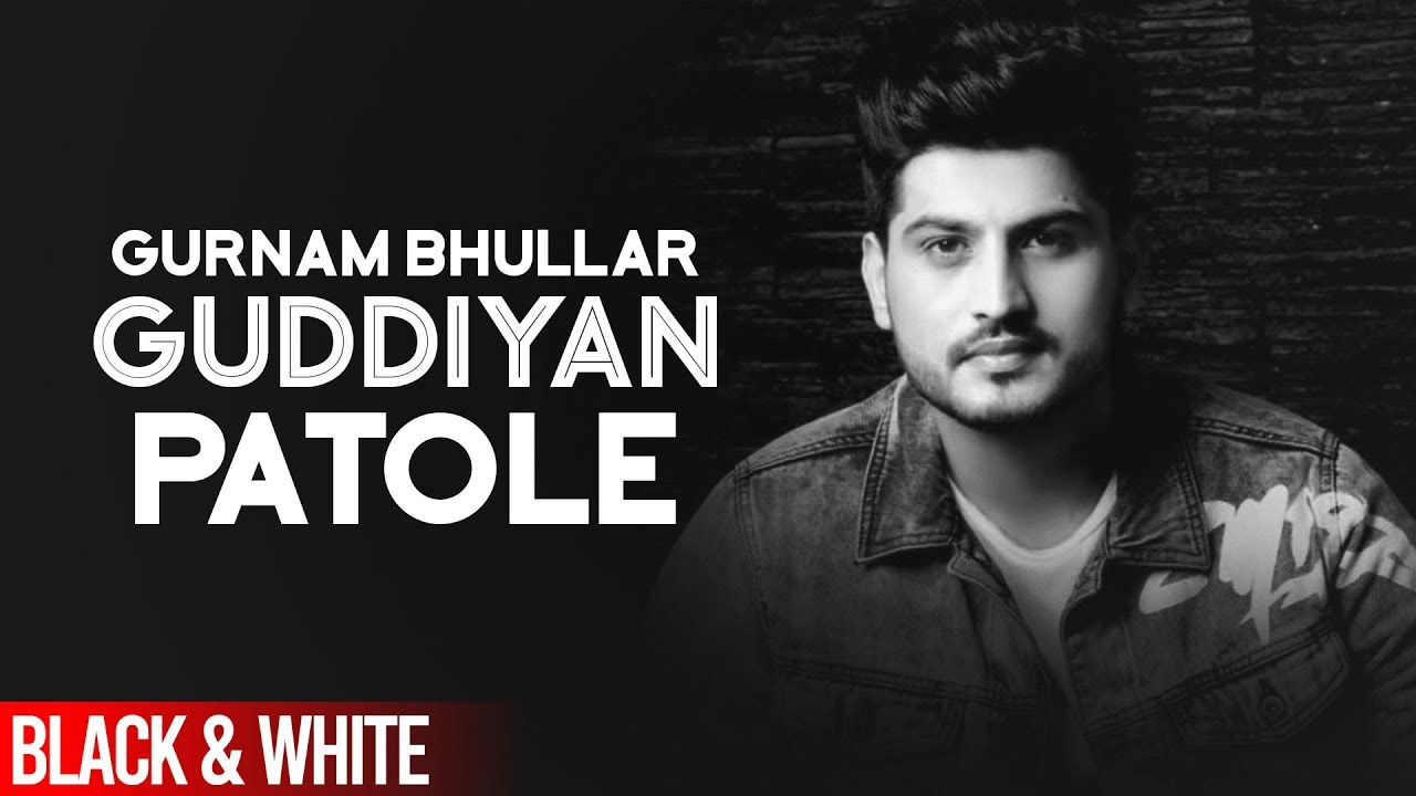Guddiyan Patole (Official B&W Video) | Gurnam Bhullar | Sonam Bajwa | Latest Punjabi Song 2019