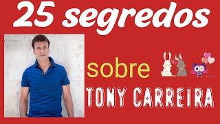 Saiba 25 segredos de Tony Carreira