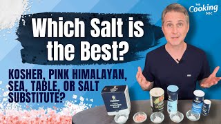 Which Salt is the Best? Doctor's Review of Kosher, Pink Himalayan, Sea, Table, and Salt Substitute