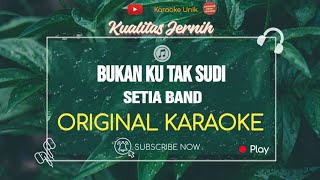 Setia Band - Bukan Ku Tak Sudi Karaoke