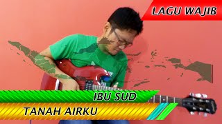 ... tanah airku : ibu sud tidak kulupakan kan terkenang selama hidupku
biarpun saya pergi jauh hil...