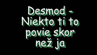 Vignette de la vidéo "Desmod-Niekto-Ti-to-povie-skor-než-ja"