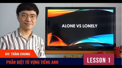 PHÂN BIỆT TỪ LOẠI TIẾNG ANH| LESSON 1 - ALONE VS LONELY