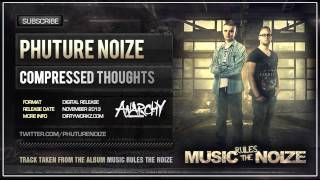 Phuture Noize - Compressed Thoughts (Official HQ Preview)