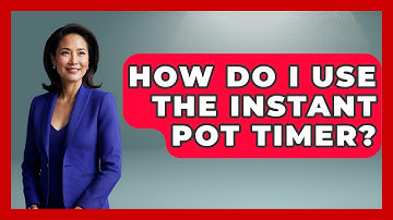How Do I Use The Instant Pot Timer? - Ultimate Life Hacks
