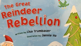 The Great Reindeer Rebellion By: Lisa Trumbauer