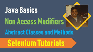 12. Java Basics for Selenium - Java Non Access Modifiers - Abstract Classes and Methods