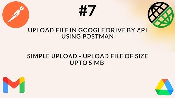 #7. OAuth 2.0 | Upload File In Google Drive By API Using Postman | Simple |Upload File Up To 5MB |