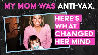 My mom was anti-vax. Here's what changed her mind