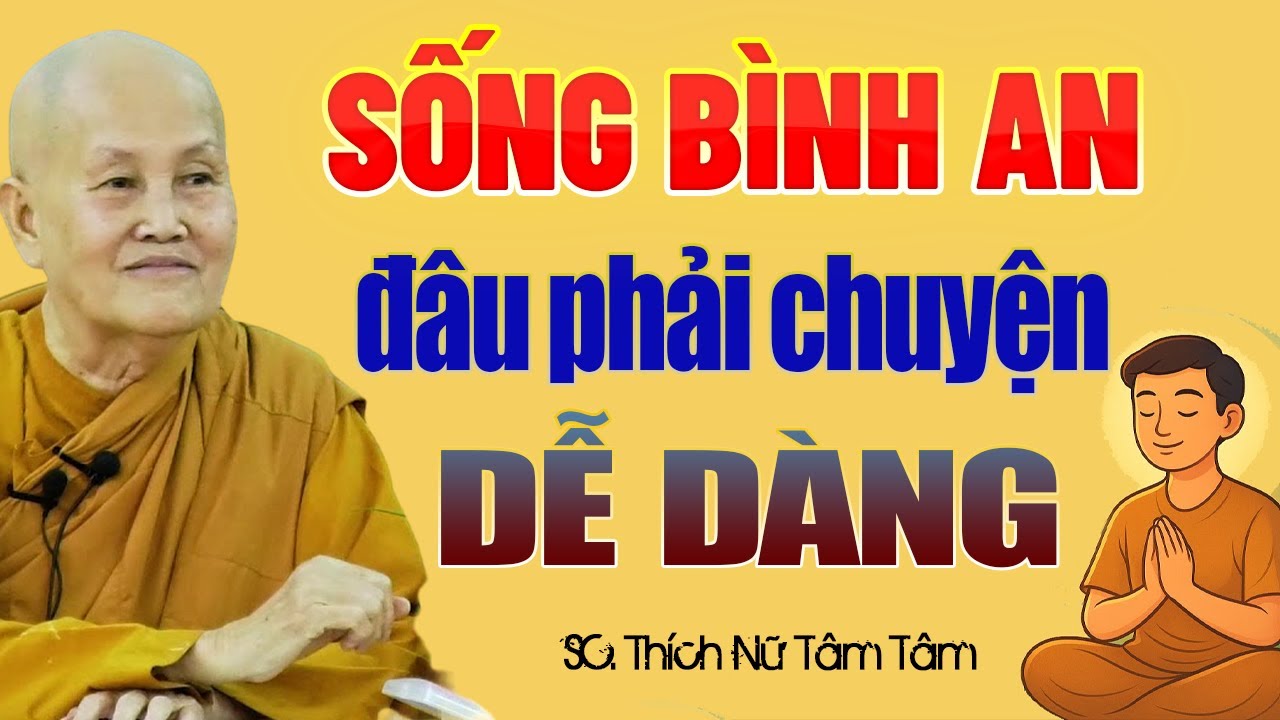 Sống một cuộc đời Bình An đâu phải chuyện dễ dàng - SC. Thích Nữ Tâm Tâm