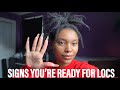 5 SIGNS THAT YOU ARE READY FOR LOCS | How I Knew I Was Ready...