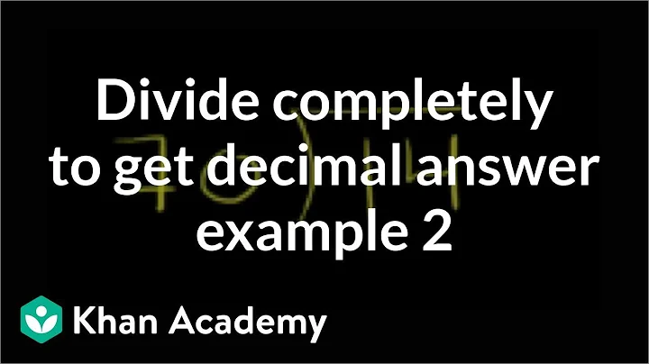 Dividing completely to get decimal answer example 2 | Decimals | Pre-Algebra | Khan Academy