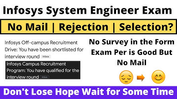 Infosys System Engineer Exam No Mail Received| Is there any Hope  No Survey  in Form? Rejection Mail