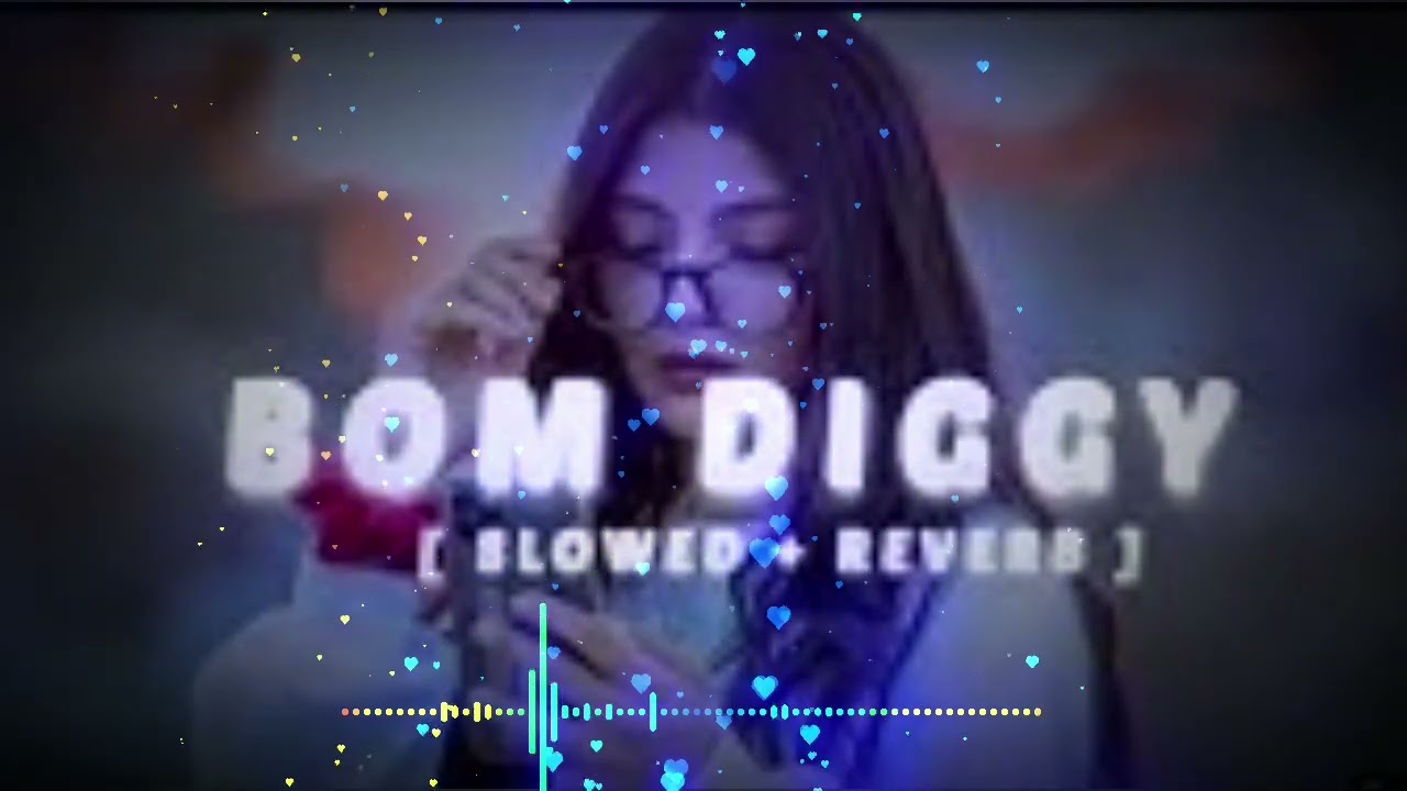 Bom diggy diggy hdrsonuyt slowed reverb