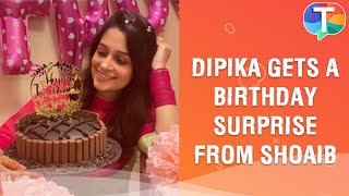 Dipika Kakar Ibrahim gets special birthday surprise by her husband Shoaib Ibrahim