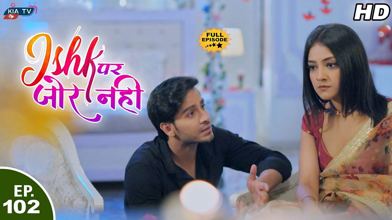 अहान और इश्की को वापस लाने के लिए कार्तिक की योजना || Ishk Par Zor Nahi - Ep 102 - Full Episode