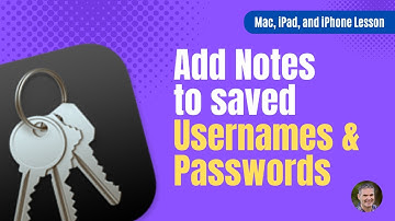 Add Notes to saved Usernames and Passwords on the Mac, iPad, and iPhone