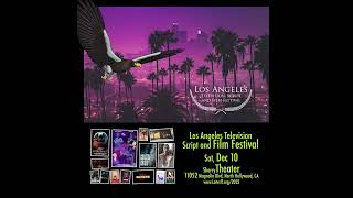 Trailer for the Los Angeles Television, Script and Film Festival, Sat, Dec 10