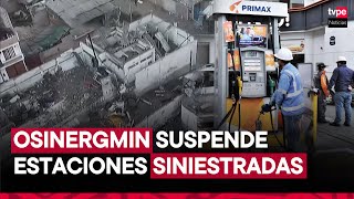 Explosión en Villa María del Triunfo: Osinergmin supervisó grifo Primax en enero de este año