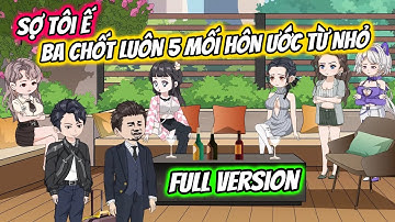 (Full Version ) Sợ Tôi Ế, Ba Tôi Chốt Luôn Một Lúc 5 Mỗi Hôn Ước Từ Nhỏ Cho Tôi | Thiết Review