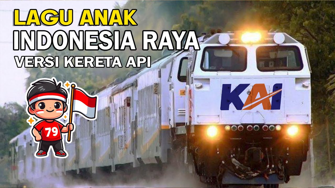 LAGU ANAK INDONESIA RAYA  🇮🇩 KERETA API INDONESIA