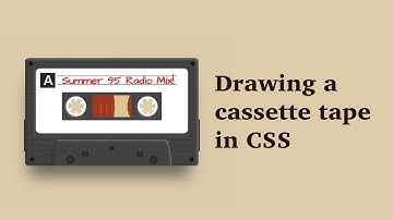 Drawing a cassette tape with CSS (long)