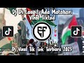 DJ DI LANGIT ADA MATAHARI TERBARU DJ FUNKOT DI LANGIT ADA MATAHARI X MELODY ESTACA VIRAL TIK TOK