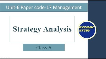 Strategy Analysis | Unit-6 Class-5  (Strategy) | Management Paper code-17 |