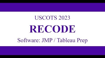 USCOTS 2023: RECODE Action in JMP & Tableau Prep