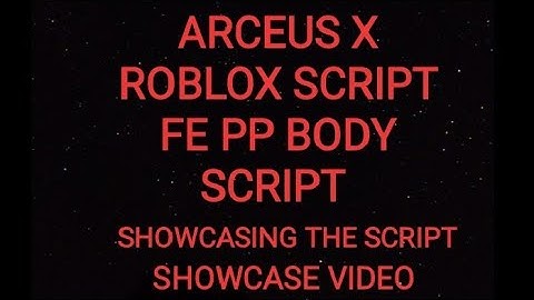 ARCEUS X ROBLOX SCRIPT - FE PP BODY SCRIPT - see script link on comments