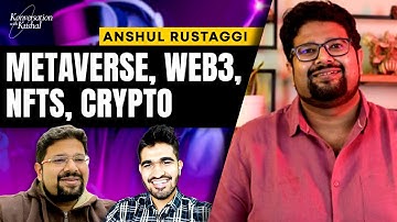 METAVERSE - The Future of Internet ft. Anshul Rustaggi | KwK #31