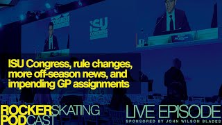 ISU Congress 2026, rule changes, and more off-season news: The Rocker Skating Podcast LIVE 6/14