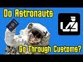 Do Astronauts Have to Go Through Customs?