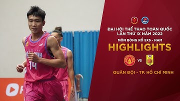 NAM QUÂN ĐỘI - NAM TP. HỒ CHÍ MINH | BÓNG RỔ ĐẠI HỘI TDTT TOÀN QUỐC LẦN THỨ IX NĂM 2022