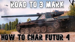 How To Char Futur 4: Road To 3 Mark: WoT Console - World of Tanks Modern Armor