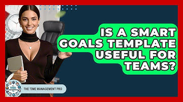 Is A SMART Goals Template Useful For Teams? - The Time Management Pro