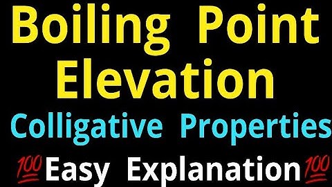 Boiling point elevation , Colligative properties , Consequence of vapour pressure lowering , solute