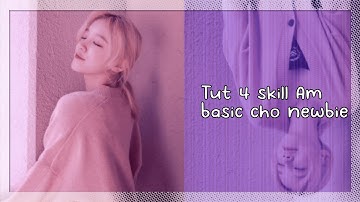 TUT 4 SKILL AM BASIC CHO NEWBIE #Sofia_Tutorial