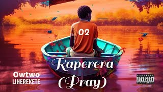 Owtwo Liherekete - Raperera (Pray) Official Audio 2023